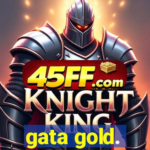 gata gold.